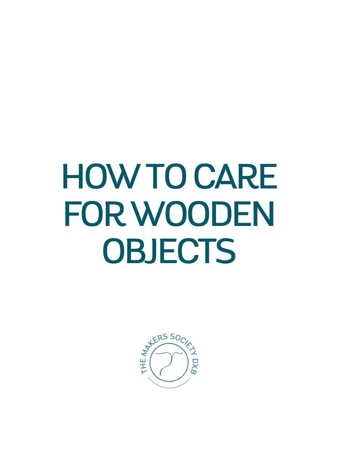 Cover page of The Makers Society guide on how to care for wooden objects with logo